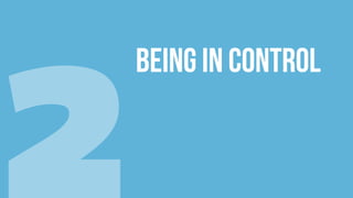 BEING IN CONTROL
 