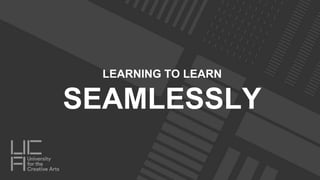 LEARNING TO LEARN
SEAMLESSLY
 