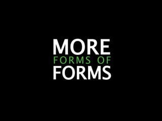 MORE FORMS FORMS   OF 