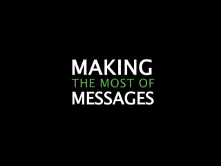MAKING MESSAGES THE   MOST   OF 