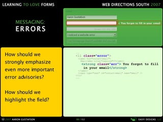 MESSAGING: ERRORS How should we strongly emphasize even more important error advisories? How should we highlight the field? ... <li   class = "error" > <label for="contact-email"> Email<abbr title="required">*</abbr>   < strong  class = "err" >  You forgot to fill   in your email </ strong > </label> <input type="text" id="contact-email" name="email" /> </li> ... 