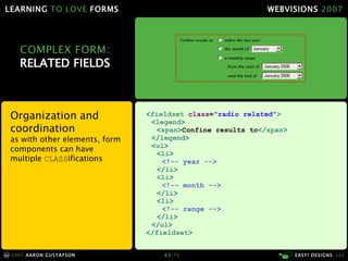 LEARNING TO LOVE FORMS                                             WEBVISIONS 2007




         COMPLEX FORM:
         REL...