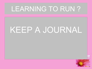 LEARNING TO RUN ? ,[object Object]