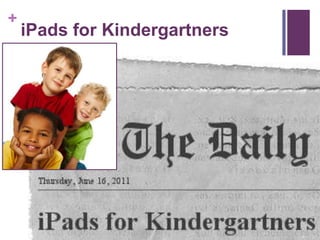 +
    iPads for Kindergartners
 