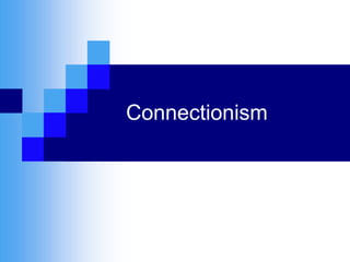 Connectionism
 