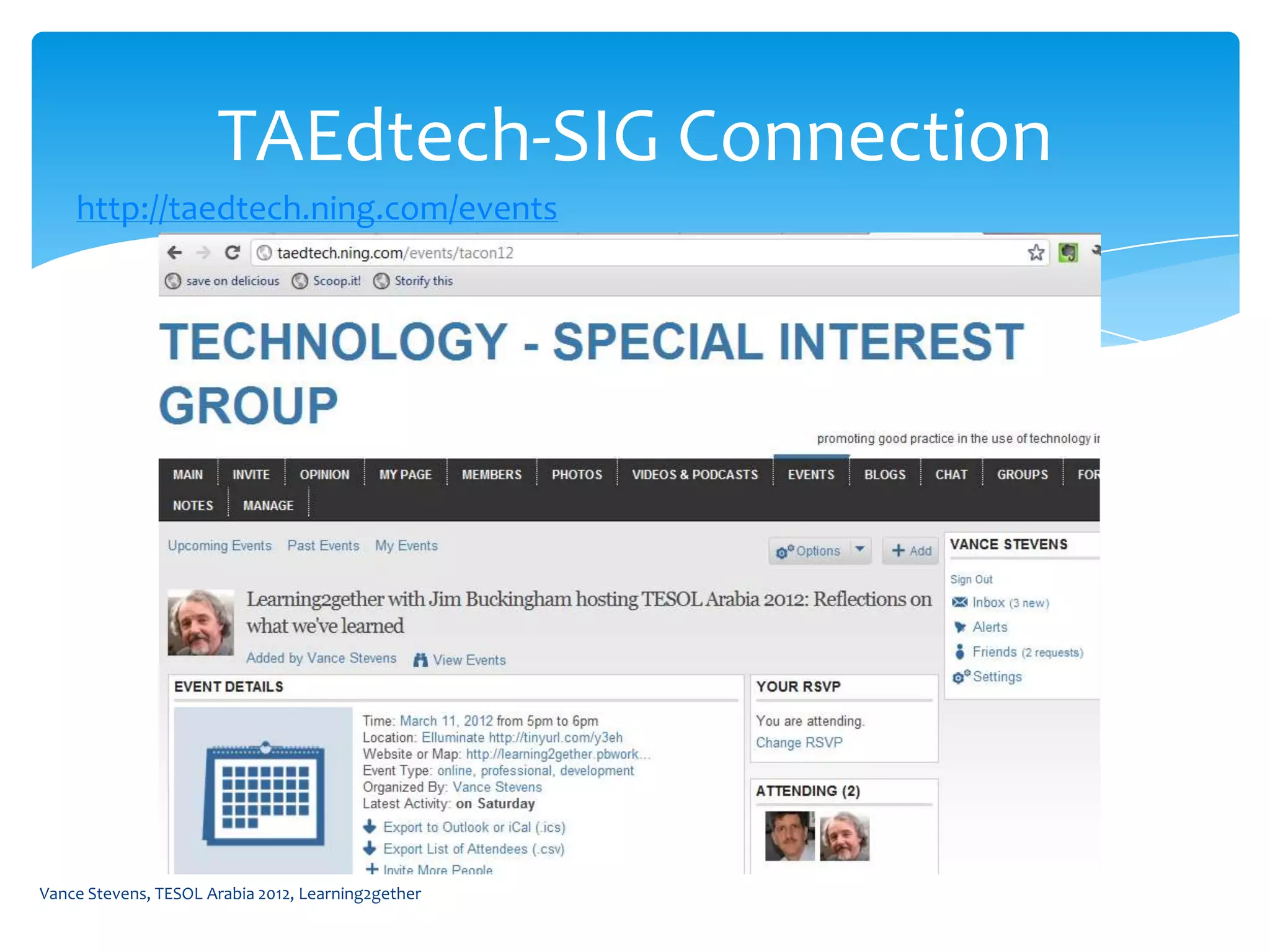 TAEdtech-SIG Connection
    http://taedtech.ning.com/events




Vance Stevens, TESOL Arabia 2012, Learning2gether
 
