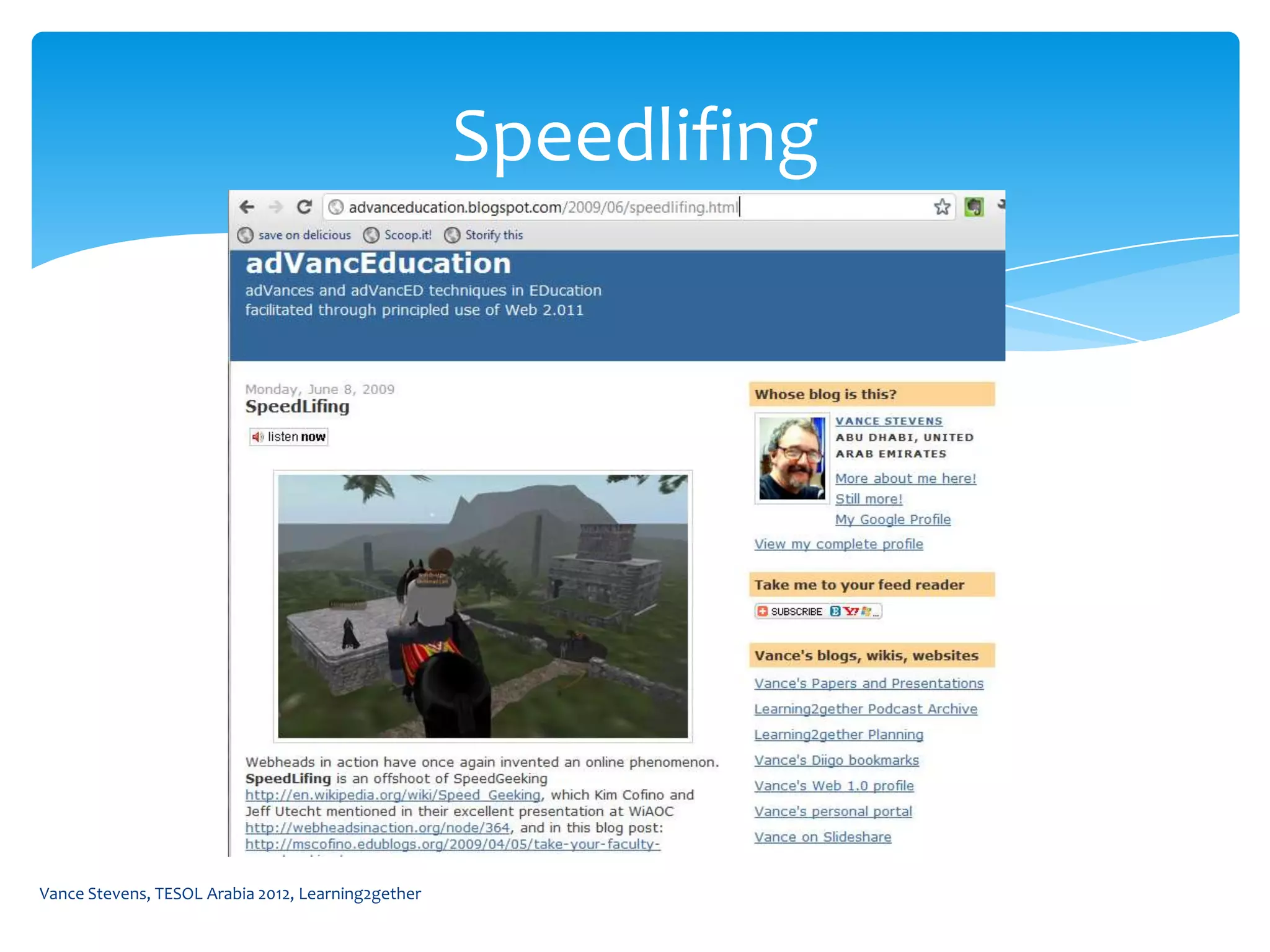 Speedlifing




Vance Stevens, TESOL Arabia 2012, Learning2gether
 