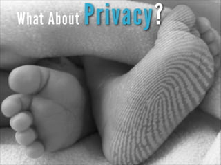 What About

Privacy?

 