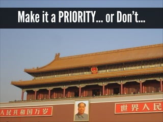 Make it a PRIORITY... or Don’t...

 