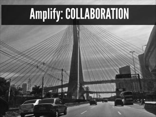 Amplify: COLLABORATION

 