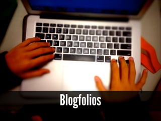 Blogfolios

 