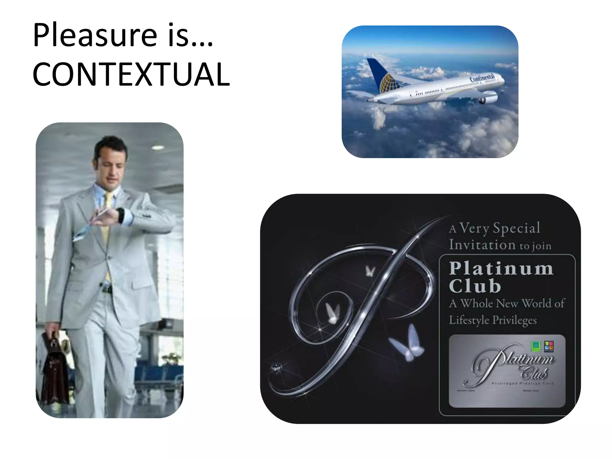 Pleasure is… CONTEXTUAL