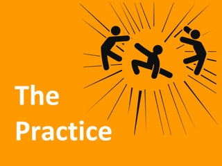 The
Practice
 