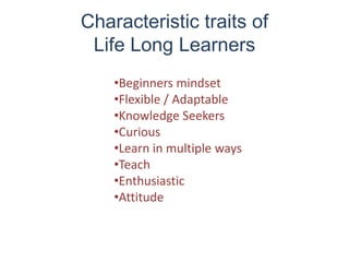 Characteristic traits of Life Long Learners Beginners mindset 