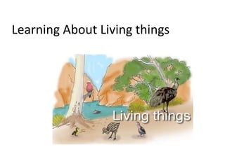 Learning About Living things 
 