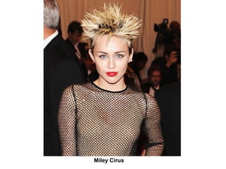 Miley Cirus

 