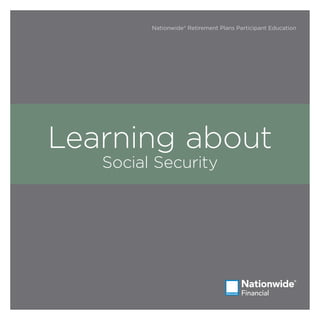 Nationwide® Retirement Plans Participant Education
Learning about
Social Security
 