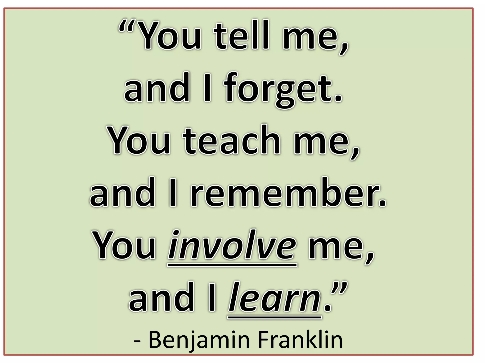- Benjamin Franklin