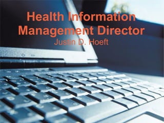 Health Information Management Director Justin D. Hoeft 