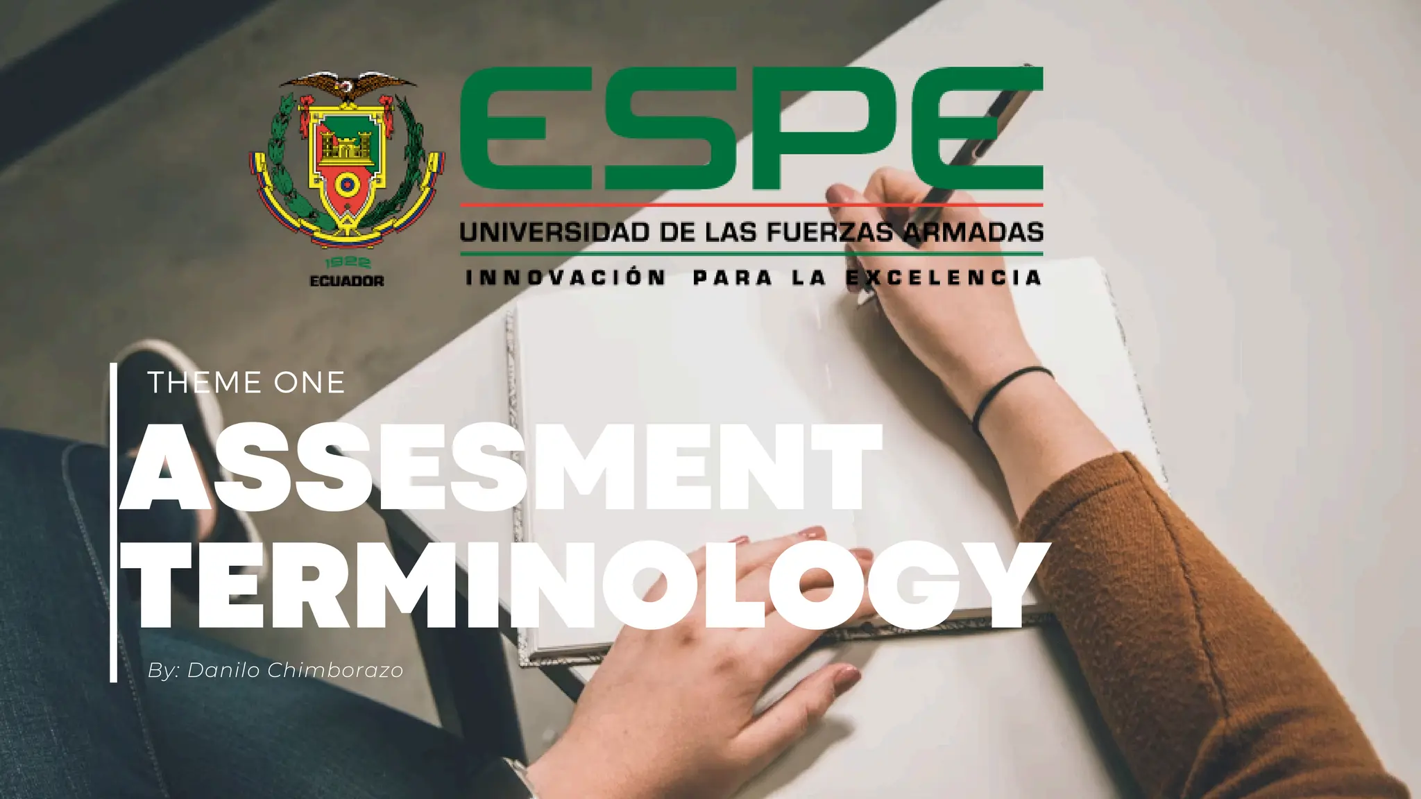 THEME ONE
ASSESMENT
TERMINOLOGY
By: Danilo Chimborazo
 