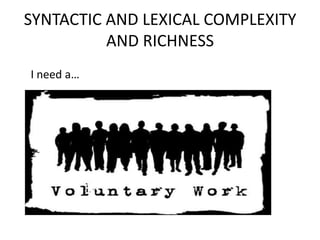 SYNTACTIC AND LEXICAL COMPLEXITY AND RICHNESSIneeda…