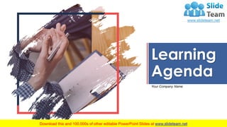 Learning
Agenda
Your Company Name
 