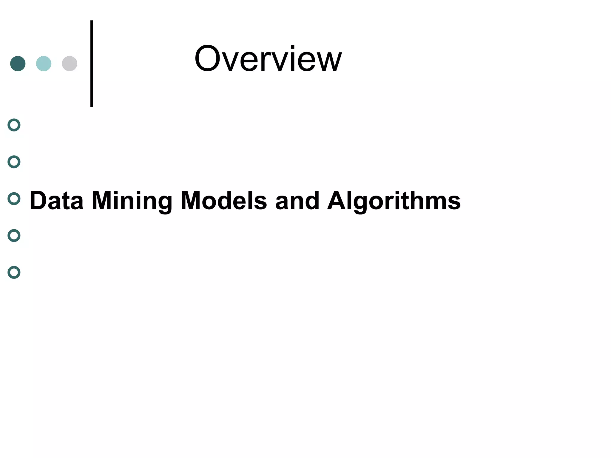 Overview Introduction Data Mining Taxonomy Data Mining Models and Algorithms Quick Wins with Data Mining   Privacy-Preserving Data Mining 