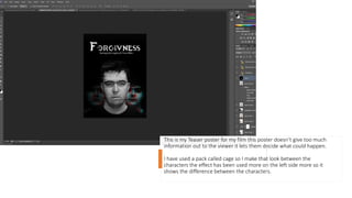 This is my Teaser poster for my film this poster doesn’t give too much
information out to the viewer it lets them decide what could happen.
I have used a pack called cage so I make that look between the
characters the effect has been used more on the left side more so it
shows the difference between the characters.
 