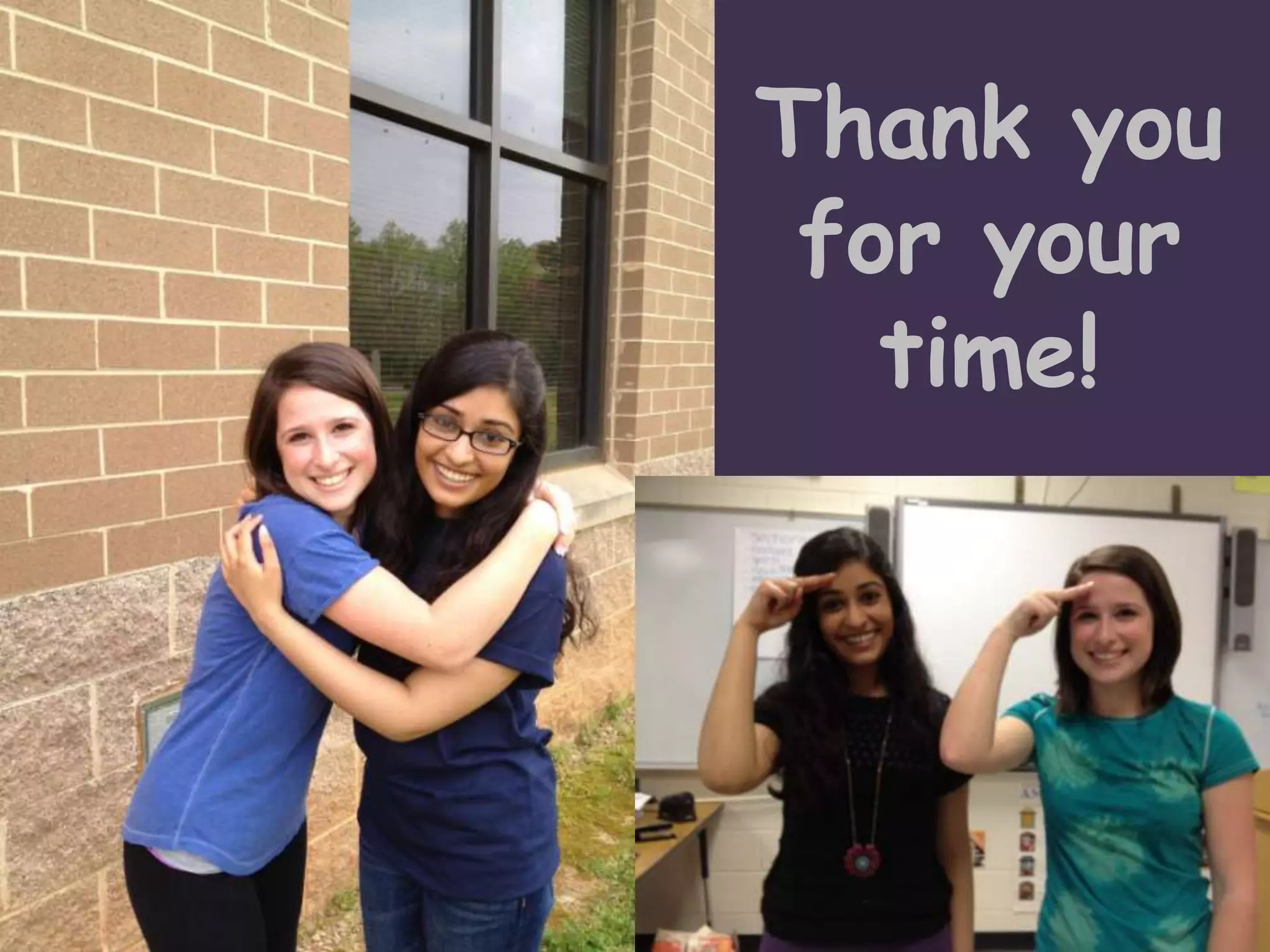 Thank you
for your
time!