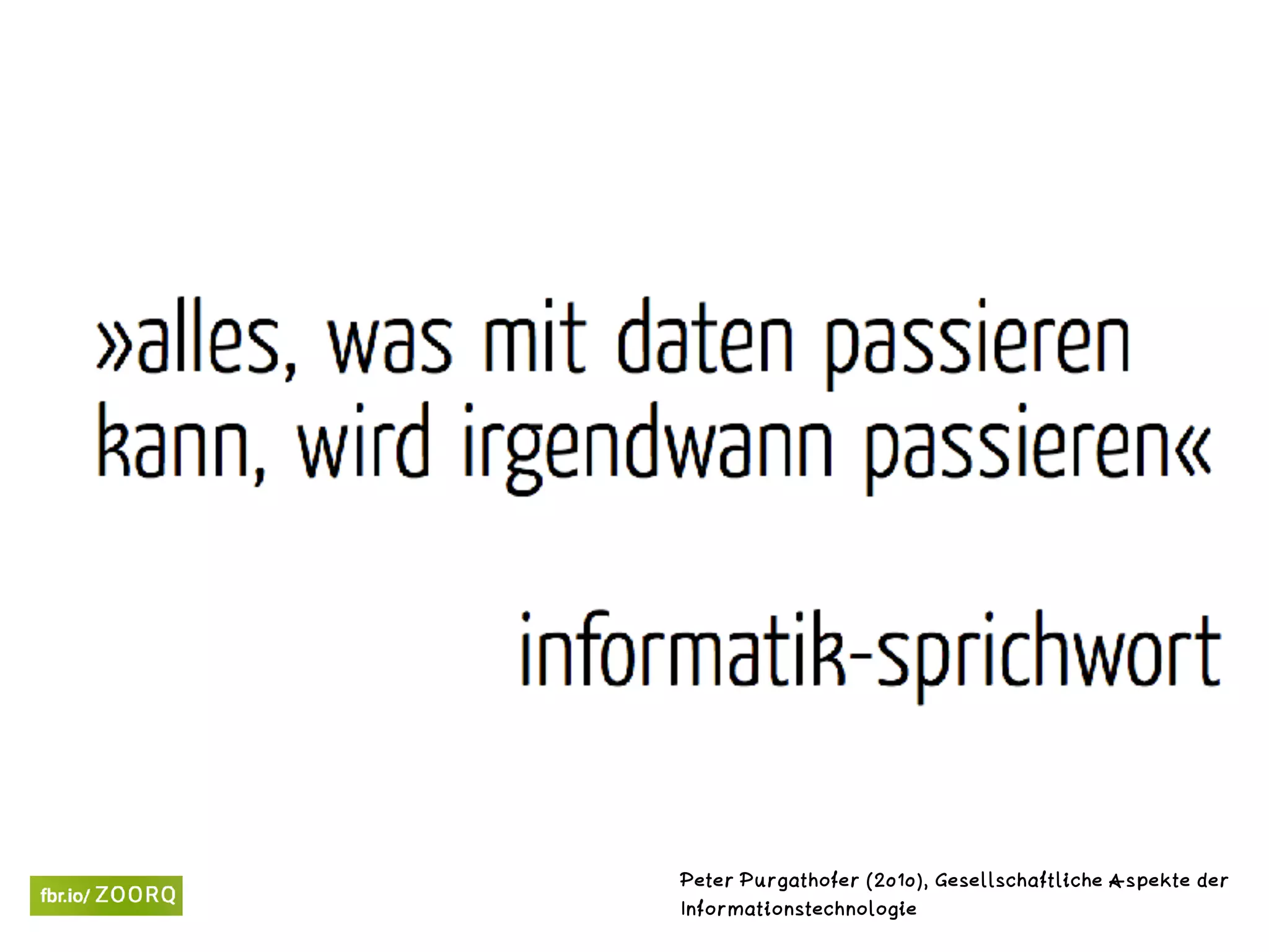 Peter Purgathofer (2010), Gesellschaftliche Aspekte der
Informationstechnologie
 