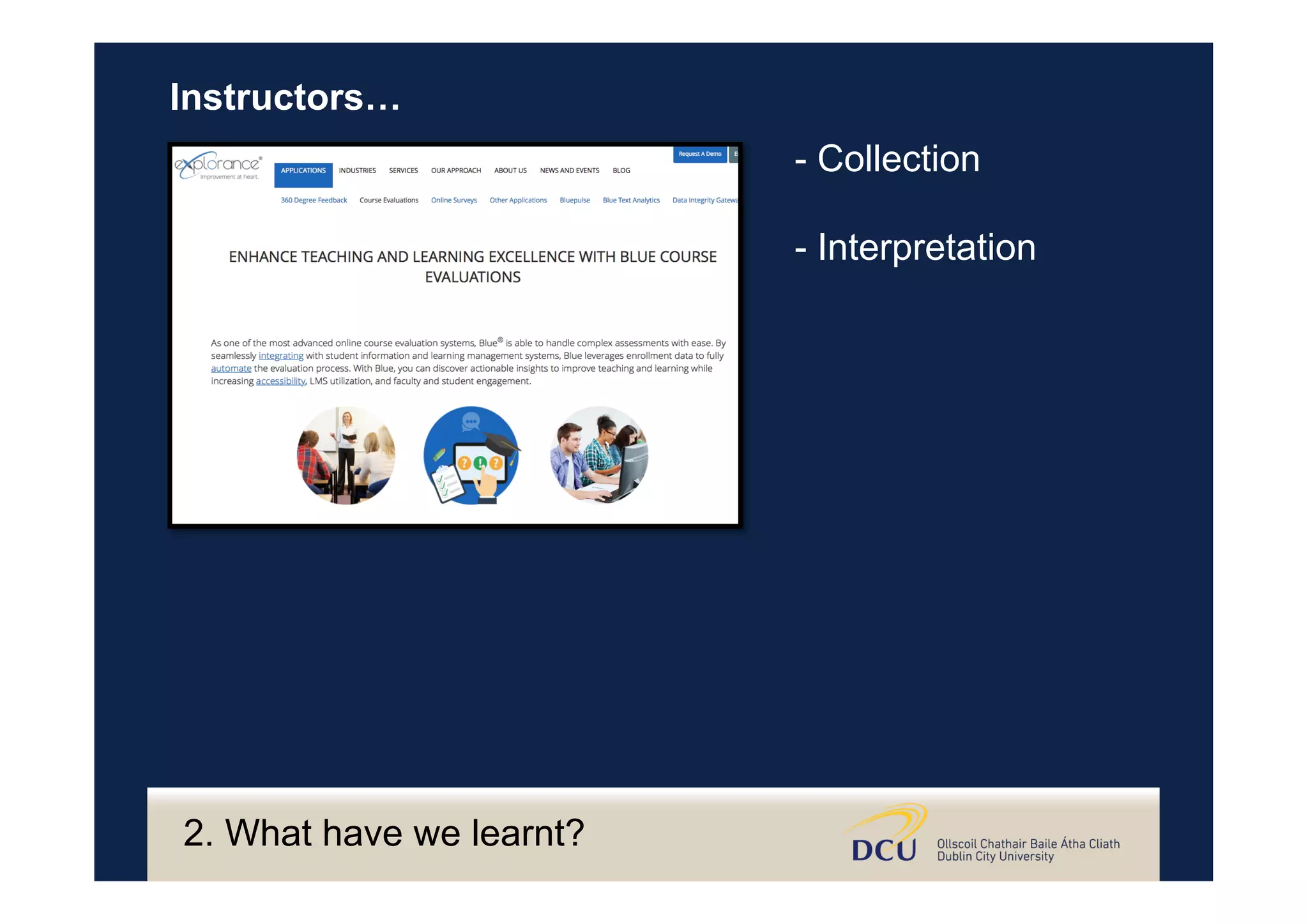 - Collection
- Interpretation
Instructors…
2. What have we learnt?
 