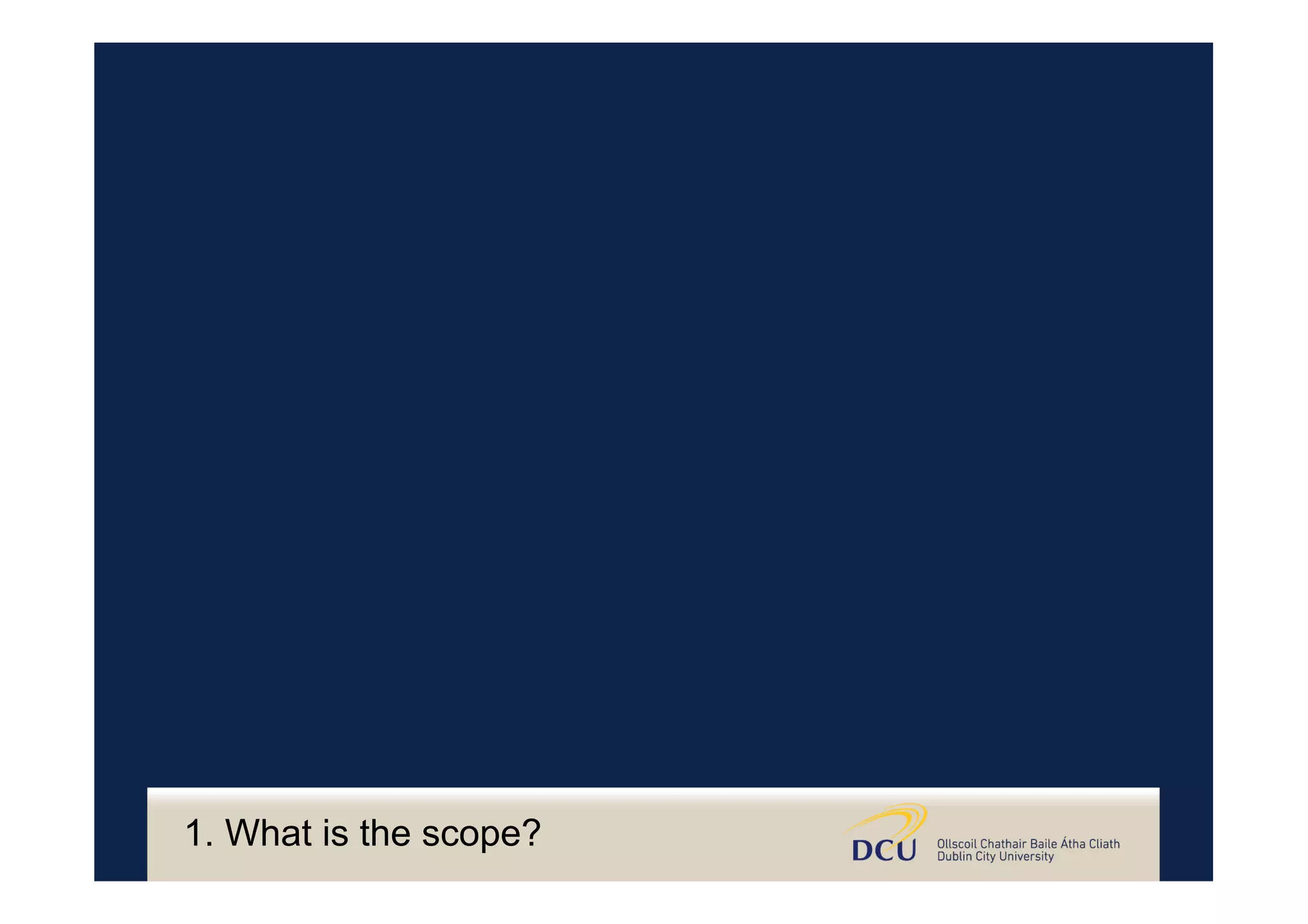 1. What is the scope?
 