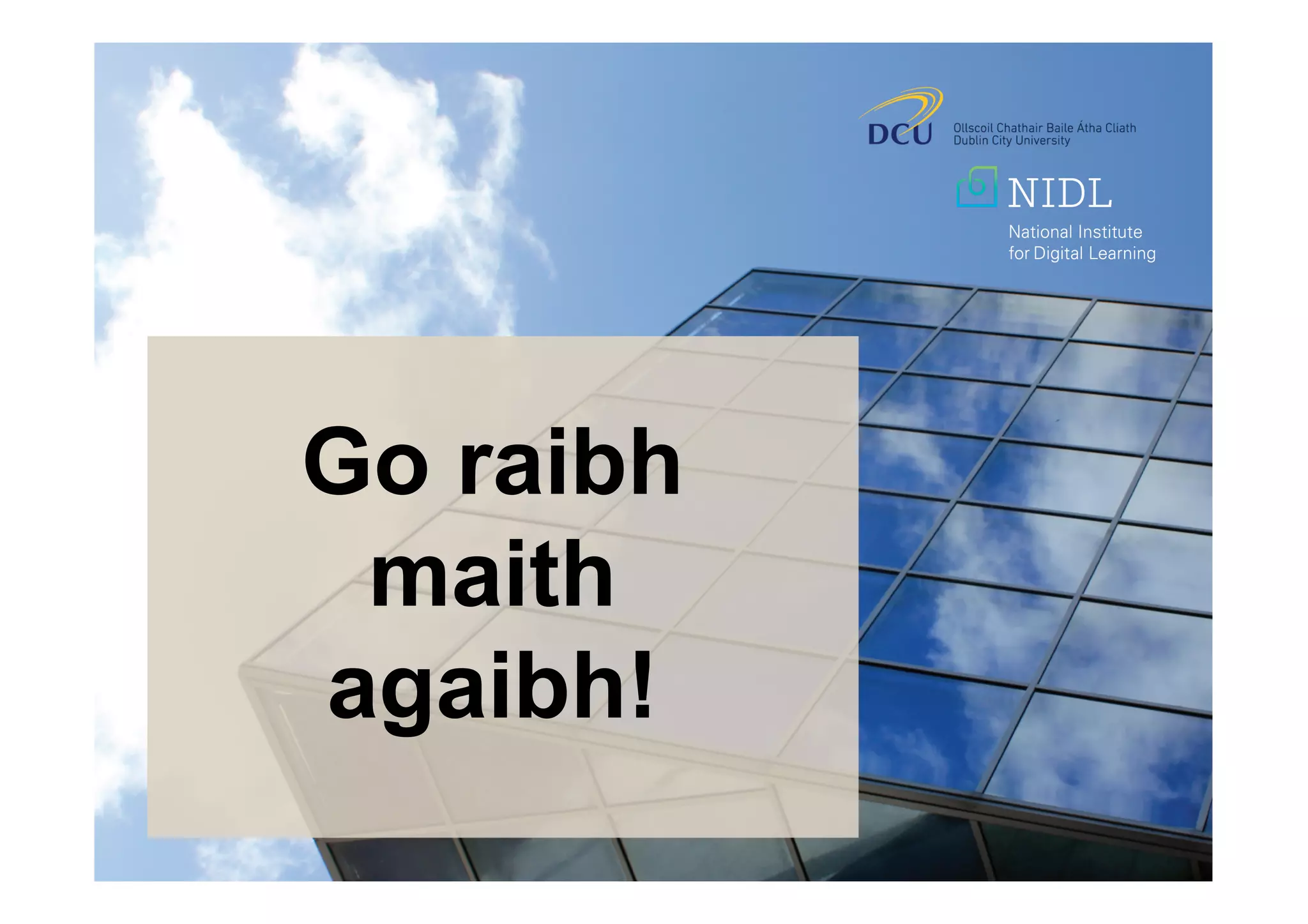 Go raibh
maith
agaibh!
 