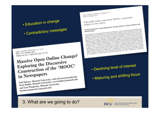 • Education in change
• Contradictory messages
• Declining level of interest
• Maturing and shifting focus
3. What are we going to do?
 