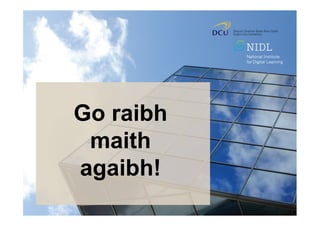 Go raibh
maith
agaibh!
 