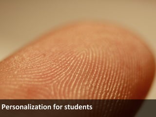 Personalization for students
 