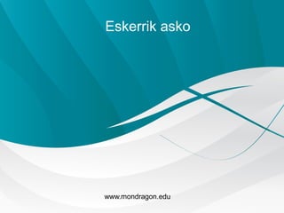 Eskerrik asko
www.mondragon.edu
 