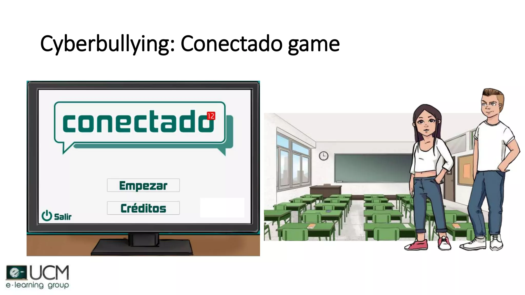 Cyberbullying: Conectado game
 