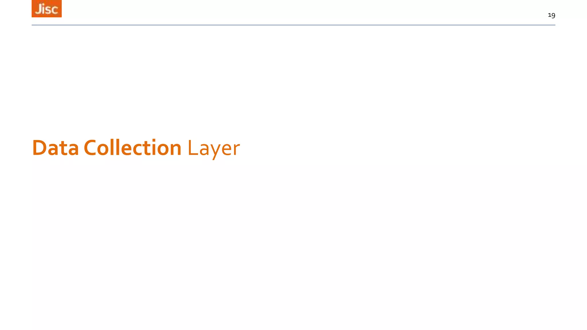 Data Collection Layer
19
 