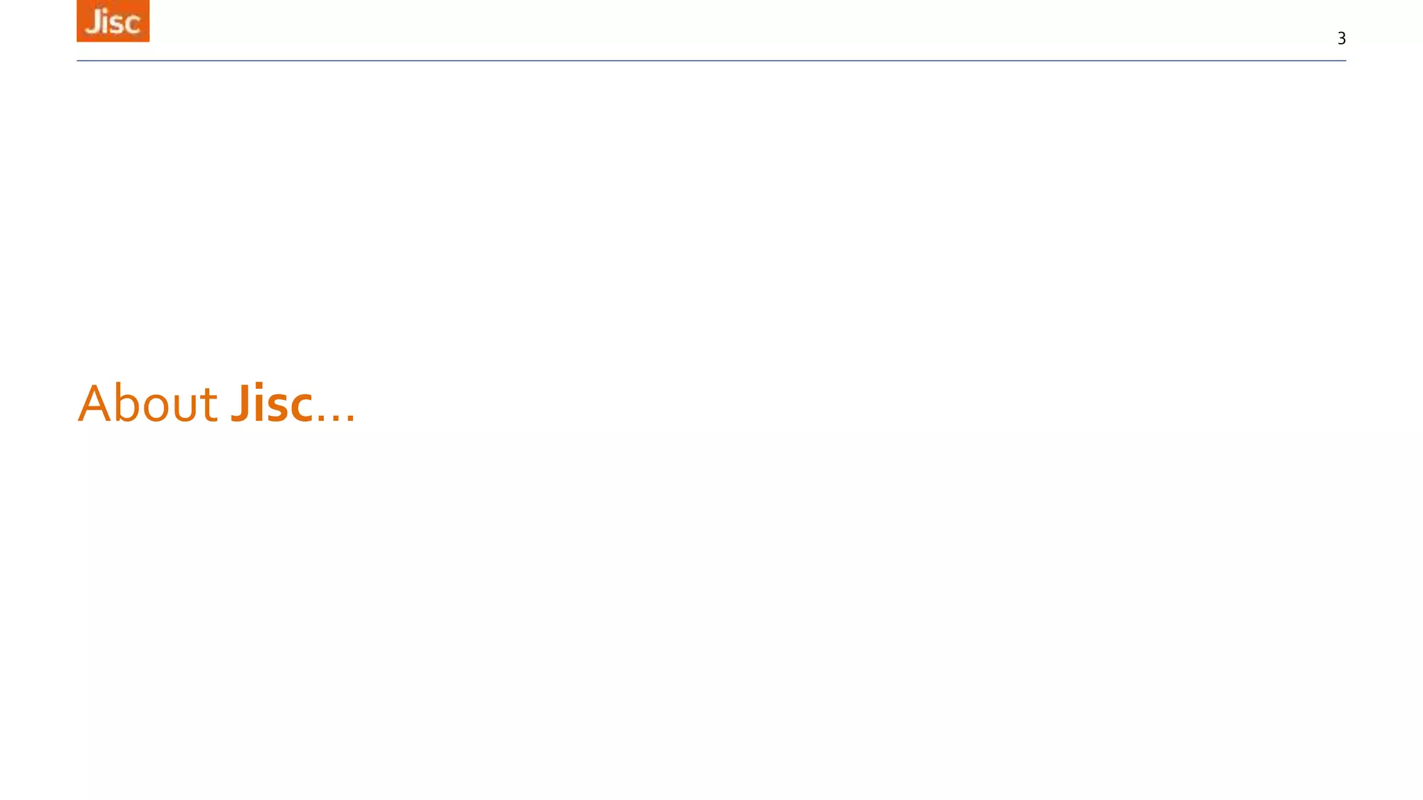 About Jisc…
3
 