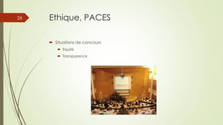 Ethique, PACES
 Situations de concours
 Equité
 Transparence
26
 