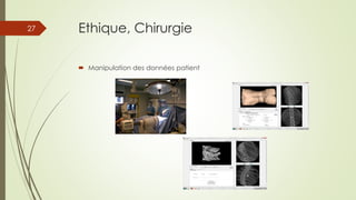 Ethique, Chirurgie
 Manipulation des données patient
27
 