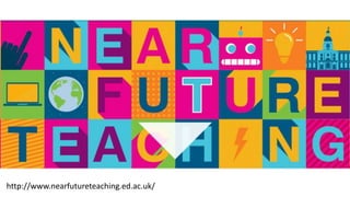 http://www.nearfutureteaching.ed.ac.uk/
 
