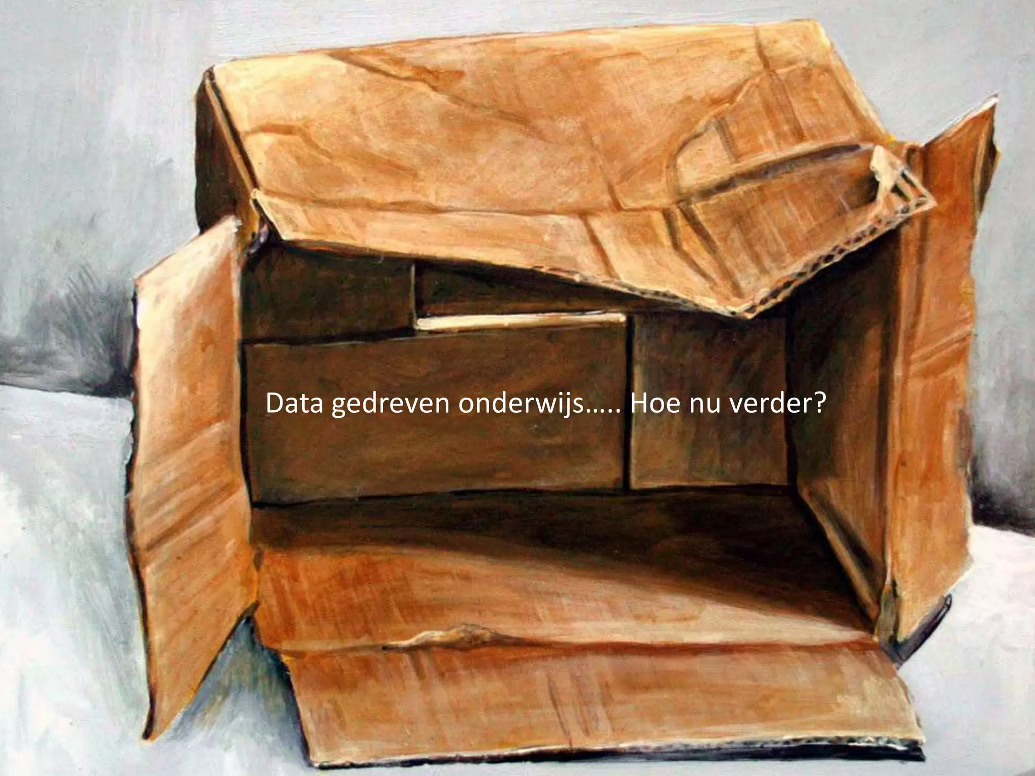 31-8-2011Data gedreven onderwijs….. Hoe nu verder?
