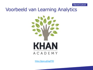 Voorbeeld van Learning Analytics




             http://goo.gl/egFYO
 