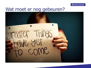 Wat moet er nog gebeuren?
 Nog niet veel producten op de markt

 Standaarden voor resultaatdata

 Integratie tussen digitaal leermateriaal en
  ELO’s/leerlingvolgsystemen

 Onderwijs moet behoefte kenbaar maken
 