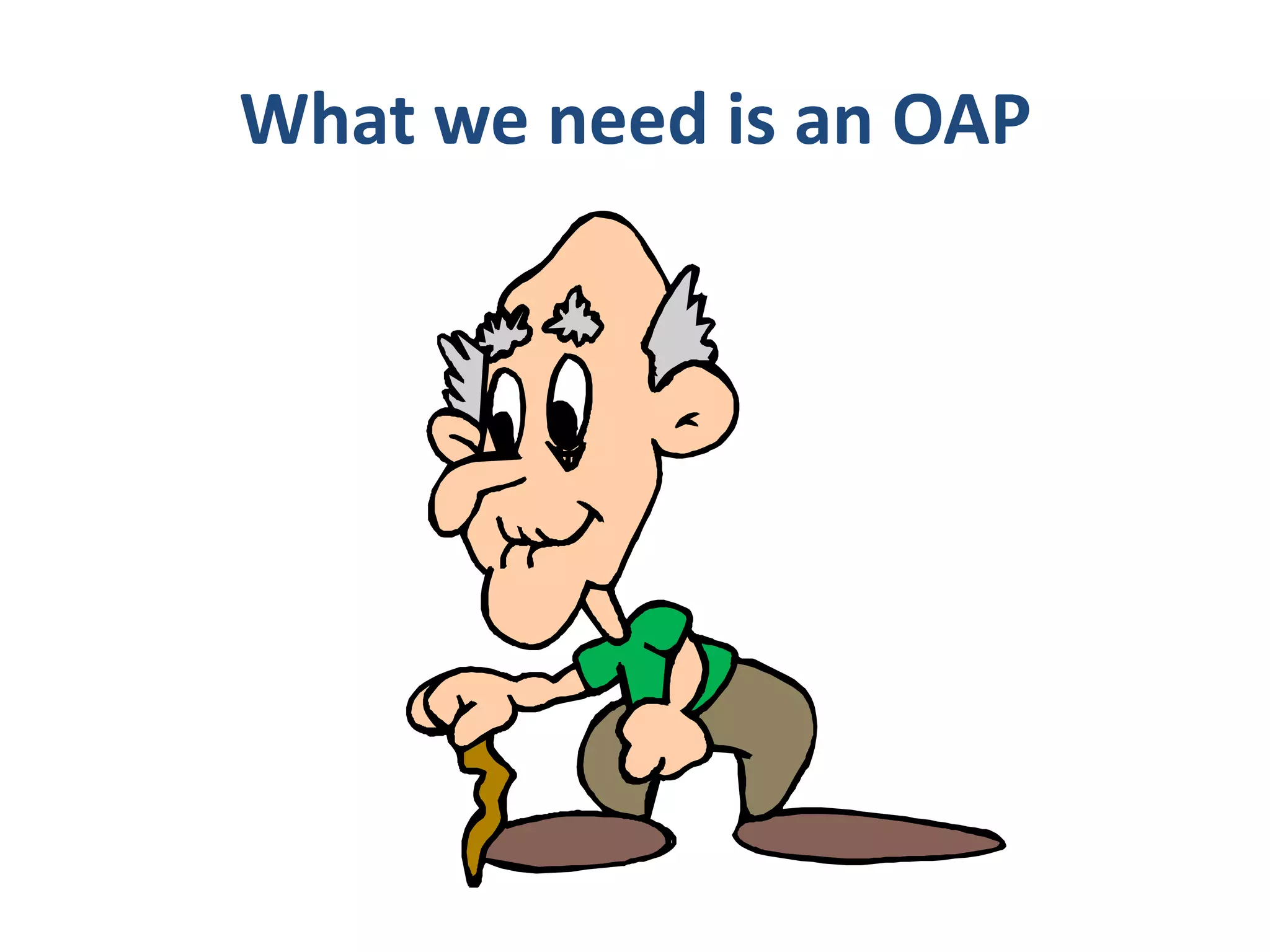 What we need is an OAP

 