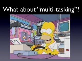 What about “multi-tasking”?
 