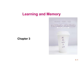 3 - 1
Learning and Memory
Chapter 3
 