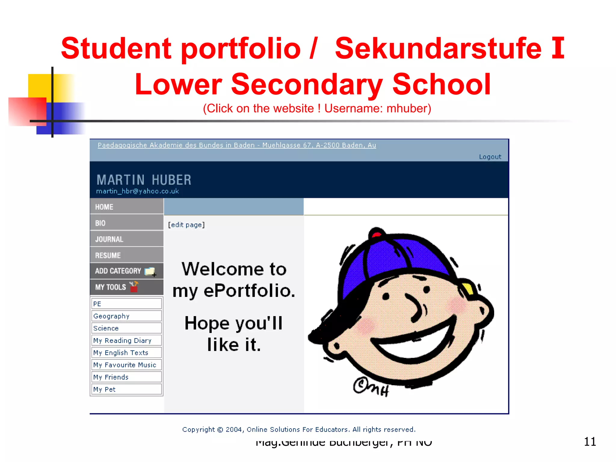 Student portfolio /  Sekundarstufe  I   Lower Secondary School   (Click on the website ! Username: mhuber) 